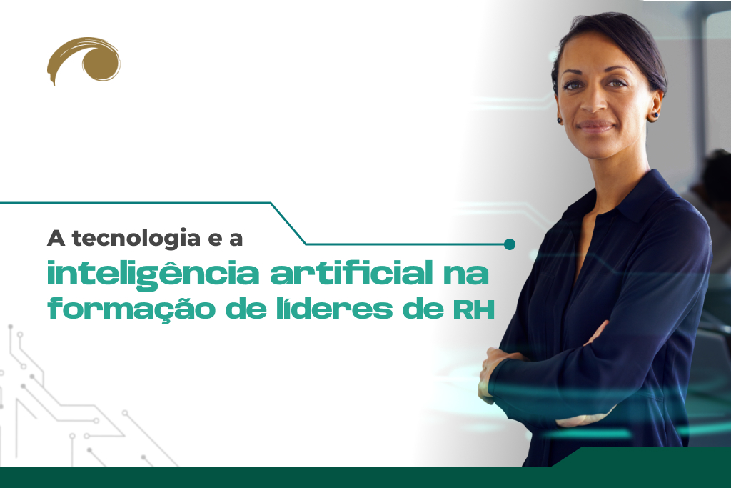 A tecnologia e a inteligência artificial na formação de líderes de RH
