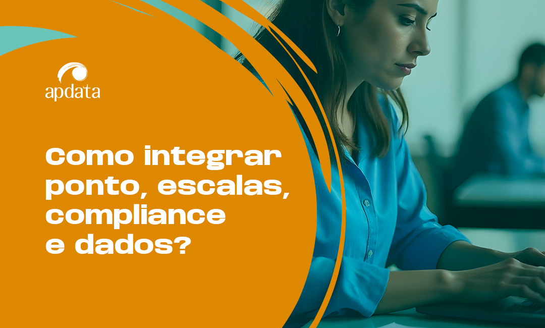 Gestão de jornada de trabalho: como integrar ponto, escalas, compliance e dados